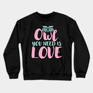 Owl You Need Is Love Crewneck Sweatshirt